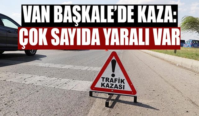 Van Başkale’de kaza: Çok sayıda yaralı var