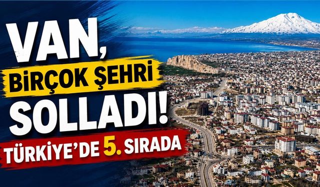 Van, birçok şehri solladı! Türkiye’de 5. sırada