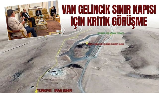 Van Gelincik Sınır Kapısı için kritik görüşme