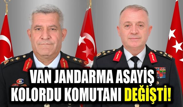 Van Jandarma Asayiş Kolordu Komutanı değişti!