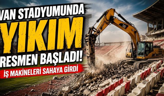 Van stadyumunda yıkım resmen başladı! İş makineleri sahaya girdi