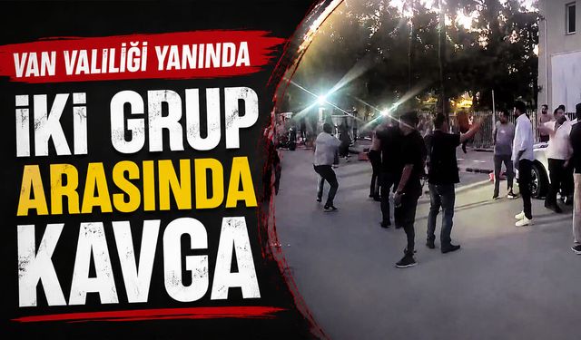 Van Valiliği yanında iki grup arasında kavga