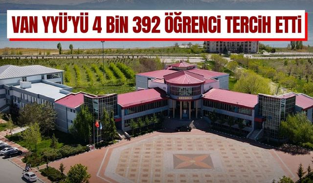 Van YYÜ’yü 4 bin 392 öğrenci tercih etti