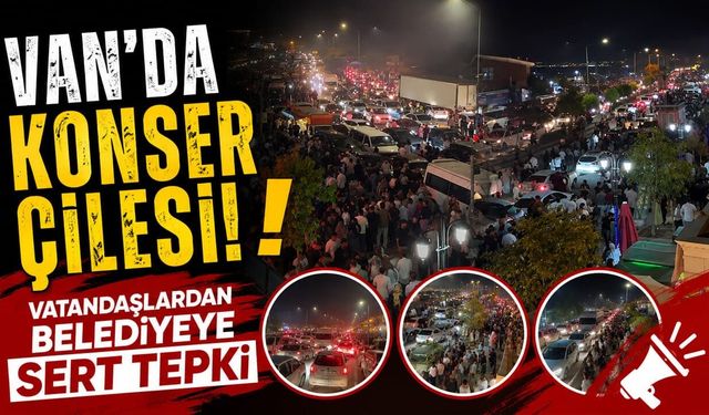 Van’da konser çilesi! Vatandaşlardan belediyeye sert tepki