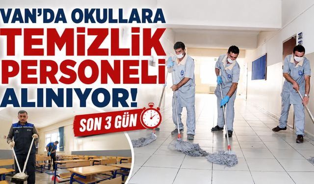 Van’da okullara temizlik personeli alınıyor! Son 3 gün