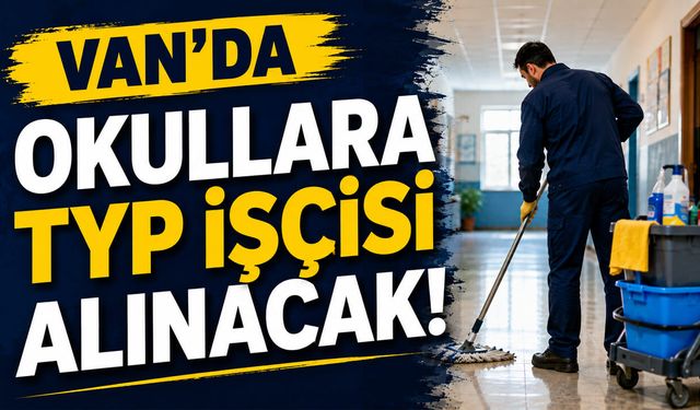 Van’da okullara TYP işçisi alınacak