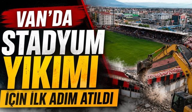 Van’da stadyum yıkımı için ilk adım atıldı