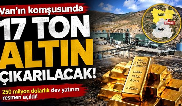 Van’ın komşusunda 17 ton altın çıkarılacak!