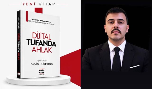 “Dijital Tufanda Ahlak”, insan kalabilme çabasının kitabı yayımlandı