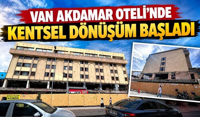 Van Akdamar Oteli’nde kentsel dönüşüm başladı