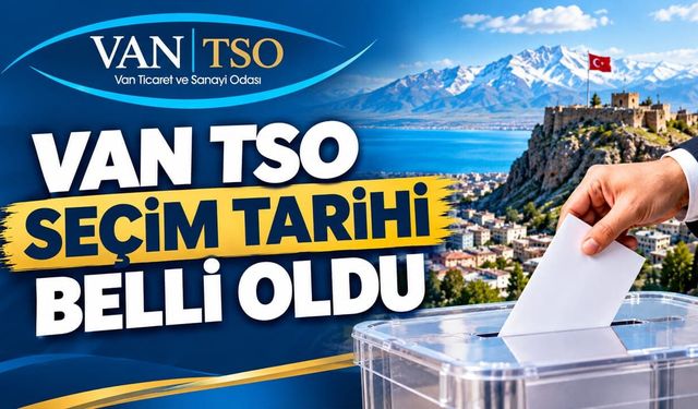 Van TSO seçim tarihi belli oldu