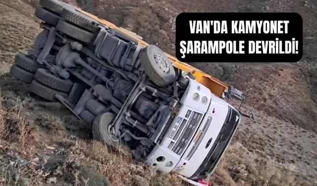 Van'da kamyonet şarampole devrildi!