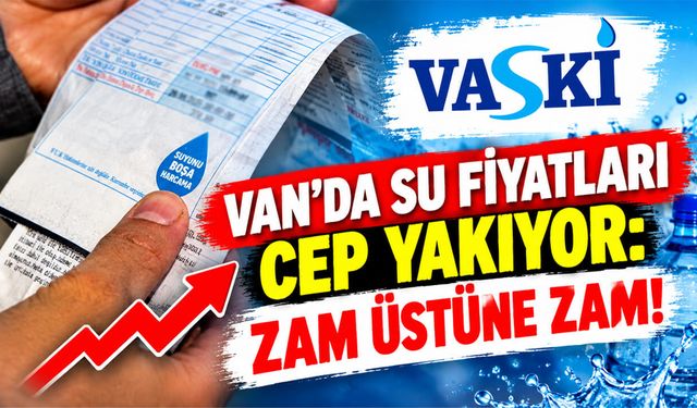 Van’da su fiyatları cep yakıyor: Zam üstüne zam!