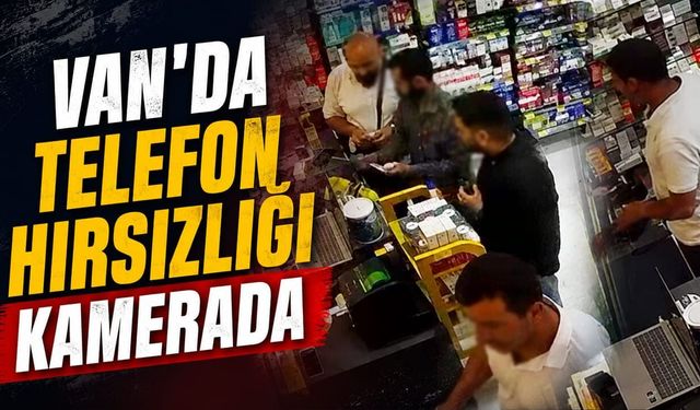 Van’da telefon hırsızlığı kamerada