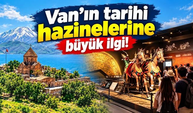 Van’ın tarihi hazinelerine büyük ilgi!
