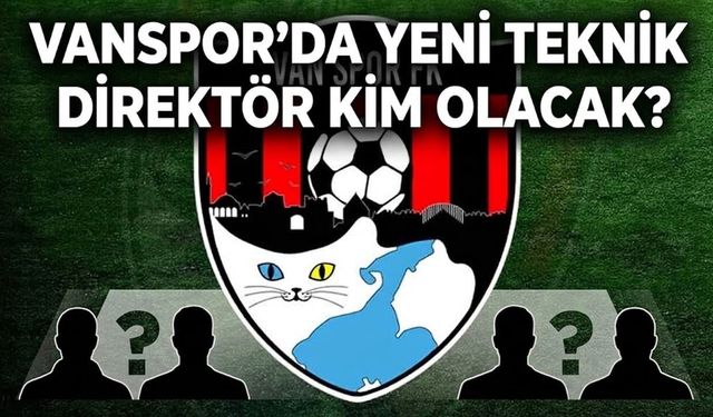 Vanspor’da yeni teknik direktör kim olacak?
