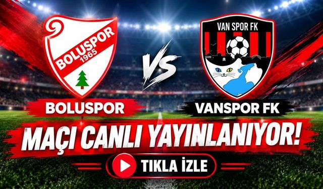 Boluspor- Vanspor maçı canlı yayınlanıyor! Tıkla izle