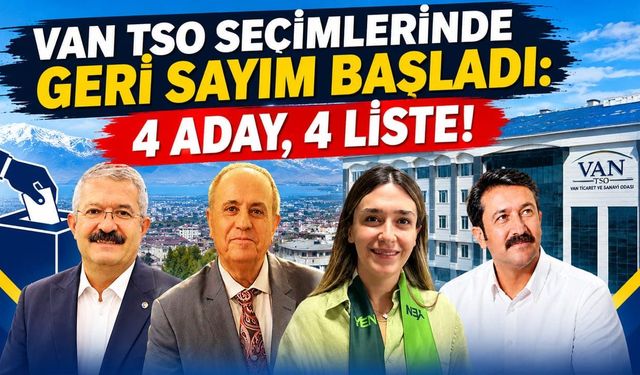 Van TSO seçimlerinde geri sayım başladı: 4 aday, 4 liste!