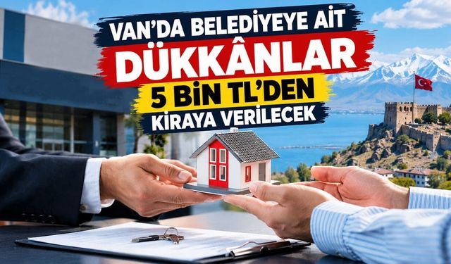 Van’da belediyeye ait dükkânlar 5 bin TL’den kiraya verilecek
