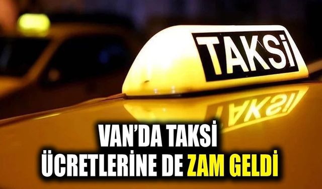 Van’da bir zam da taksi ücretlerine geldi!