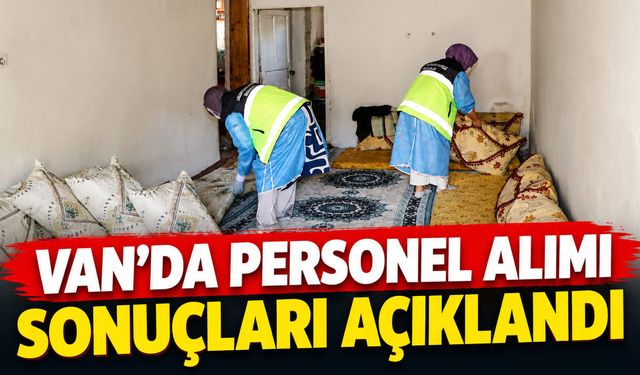 Van’da personel alımı sonuçları açıklandı