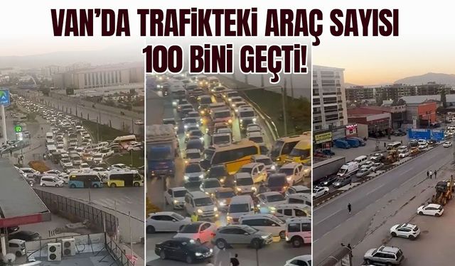 Van’da trafikteki araç sayısı 100 bini geçti!