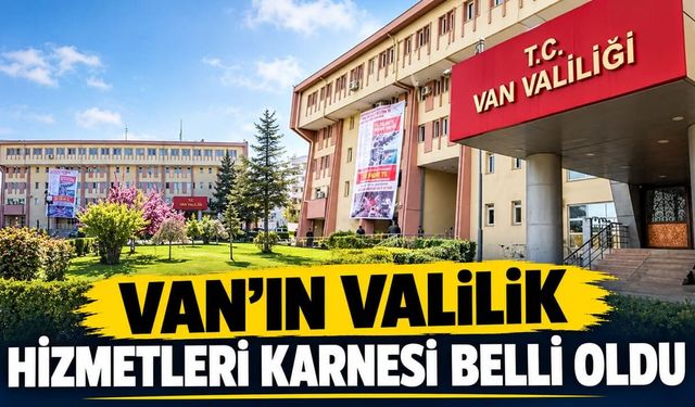 Van’ın valilik hizmetleri karnesi belli oldu