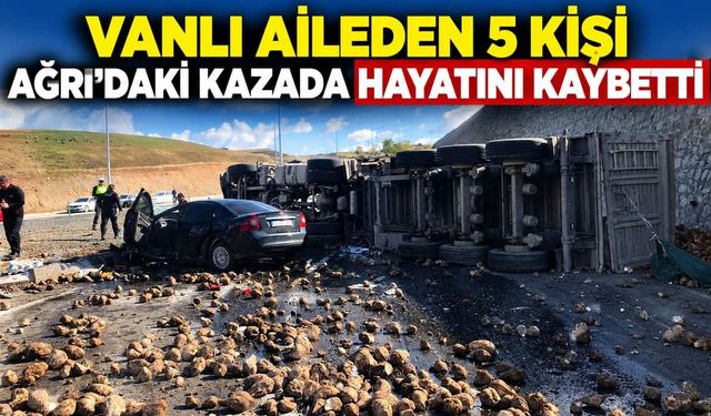 Vanlı aileden 5 kişi Ağrı’daki kazada hayatını kaybetti