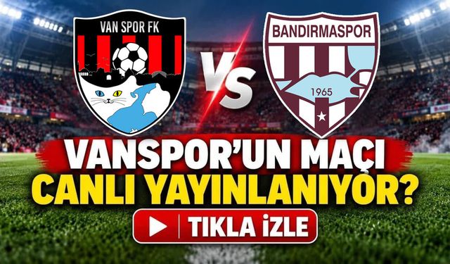 Vanspor- Bandırmaspor maçını canlı izlemek için tıklayınız!