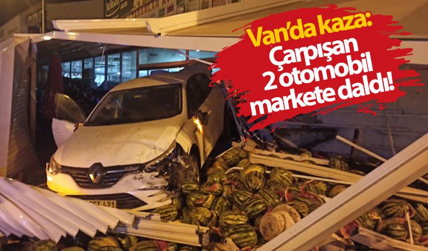 Van’da trafik kazası: Çarpışan 2 otomobil markete daldı!