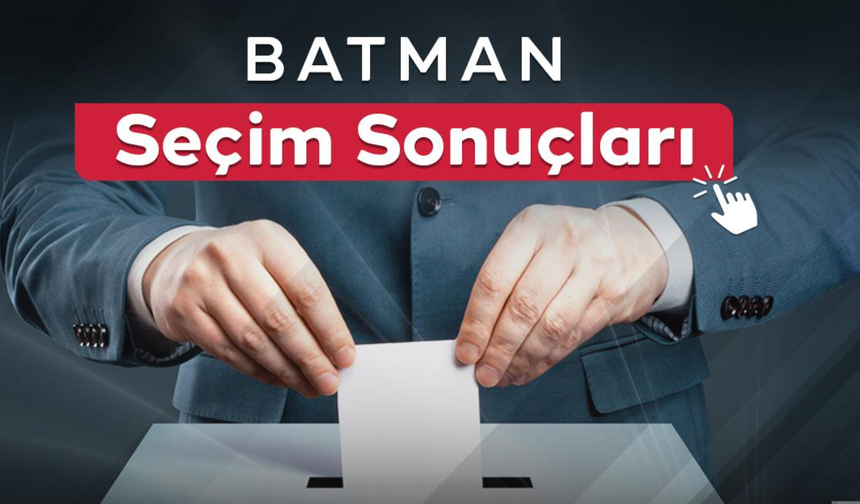 Yerel Seçim 2024 Batman Sonuçları'nda HÜDA PAR 2. sırada