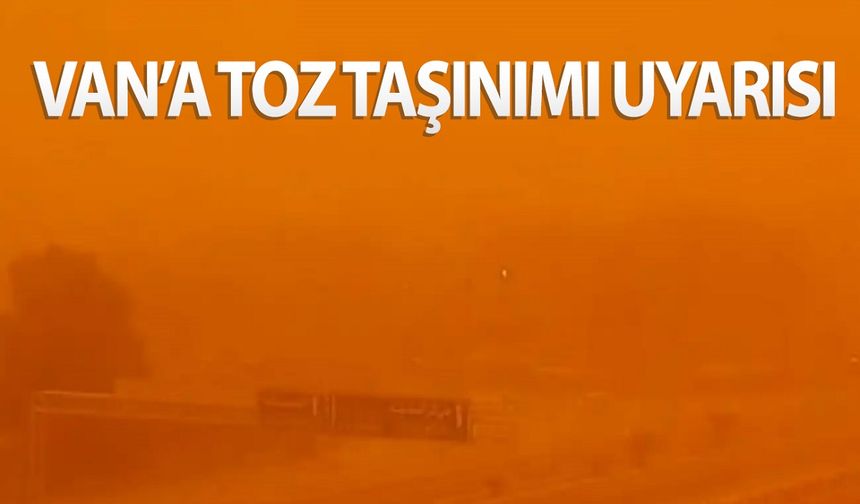 Meteoroloji’den Vanlılara toz taşınımı uyarısı