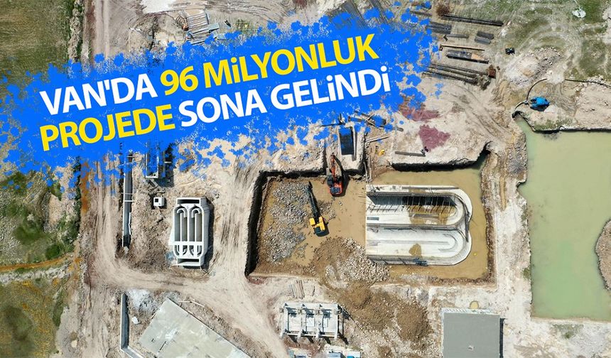 Van'da 96 milyonluk projede sona gelindi