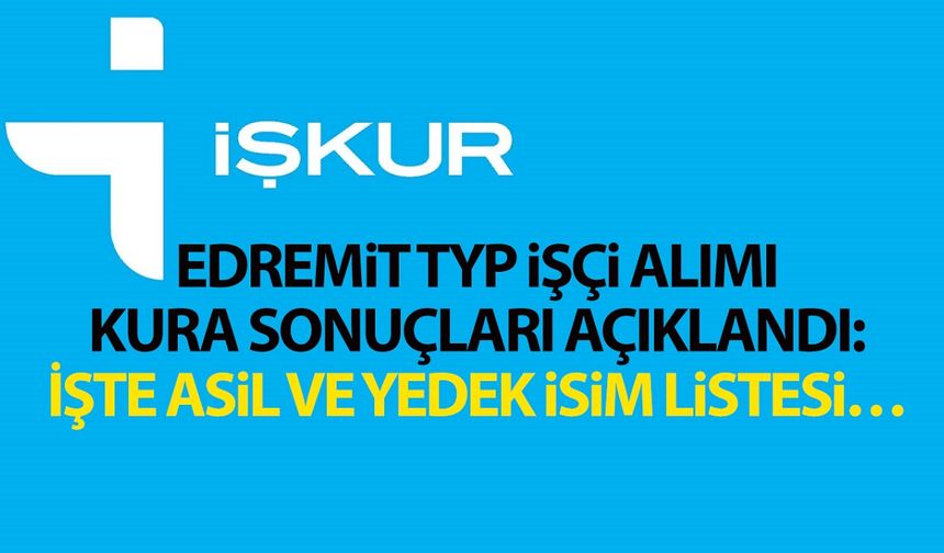 Van Edremit TYP işçi alımı kura sonuçları açıklandı: İşte asil ve yedek isim listesi…