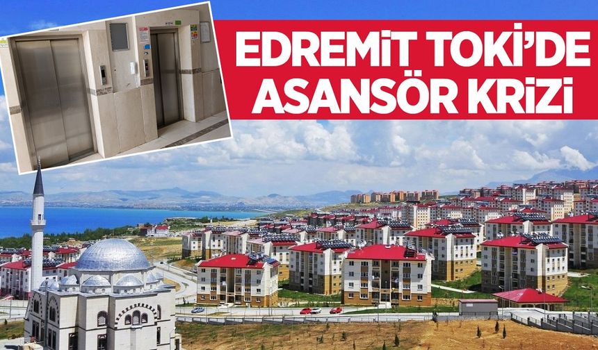 Edremit TOKİ’de asansör krizi