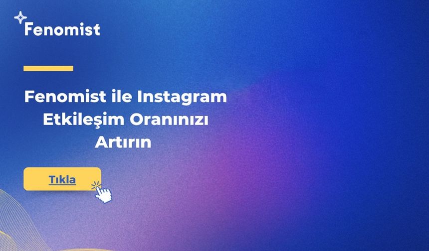 Fenomist ile Instagram Etkileşim Oranınızı Artırın