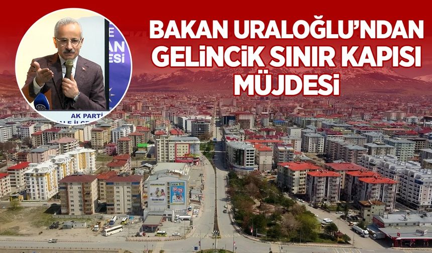 Van'da Gelincik Sınır Kapısı müjdesi