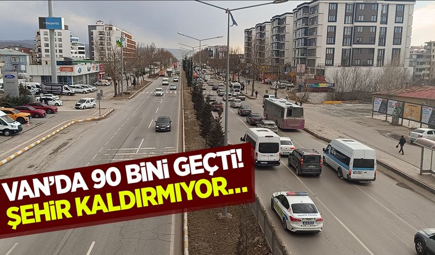 Van’da 90 bini geçti! Şehir kaldırmıyor…