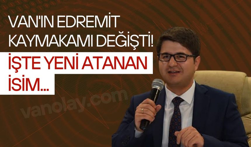 Edremit Kaymakamlığına kim atandı? İşte yeni kaymakam...