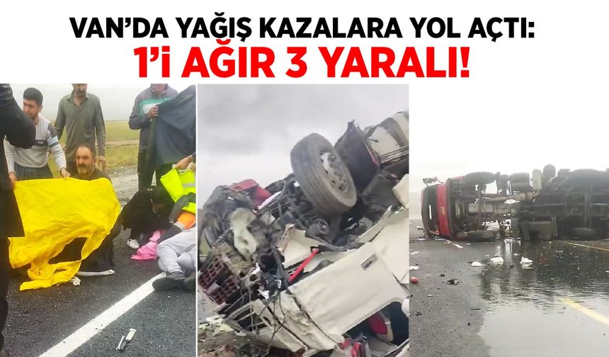 Van-Hakkari yolunda yağış kazalara yol açtı. 1’i ağır 3 yaralı!