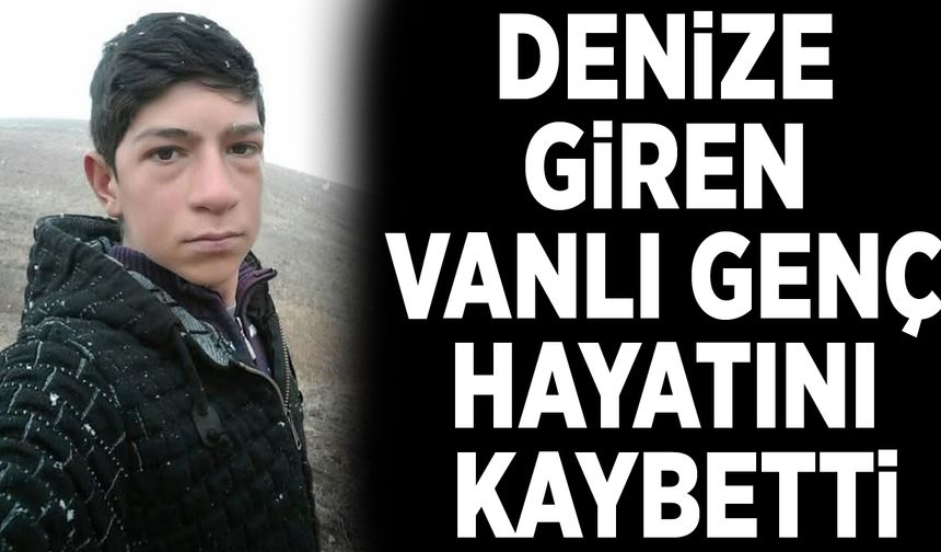 Denize giren Vanlı Genç hayatını kaybetti
