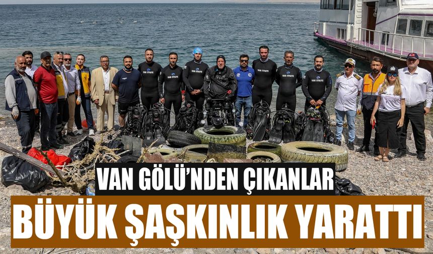 Van Gölü’nden çıkanlar büyük şaşkınlık yarattı
