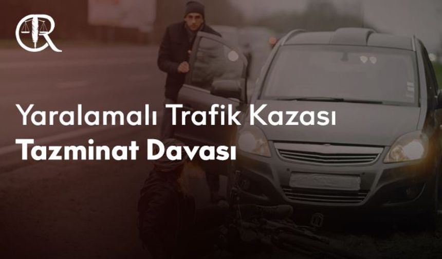 Trafik Kazası Tazminat Davası İçin Başarılı Avukat