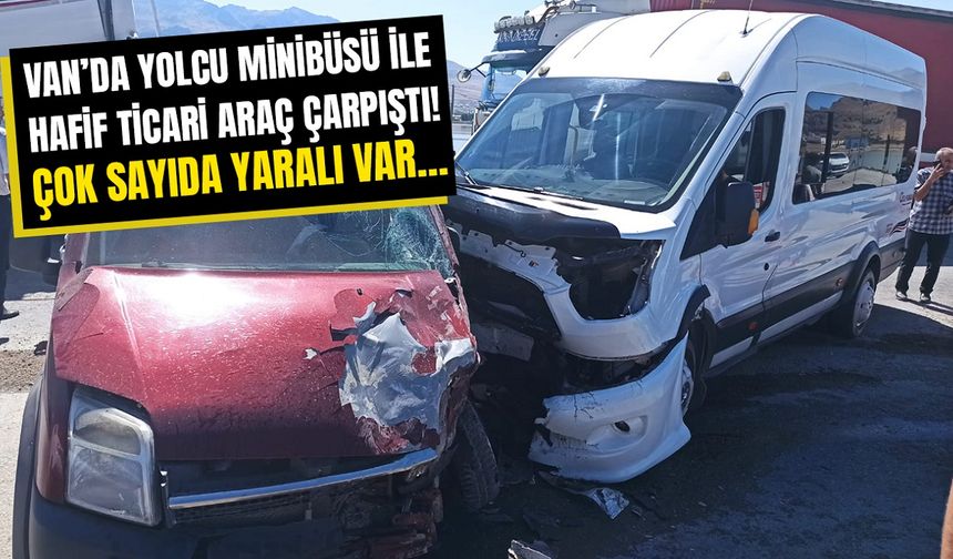 Van’da yolcu minibüsü ile hafif ticari araç çarpıştı! Çok sayıda yaralı var…