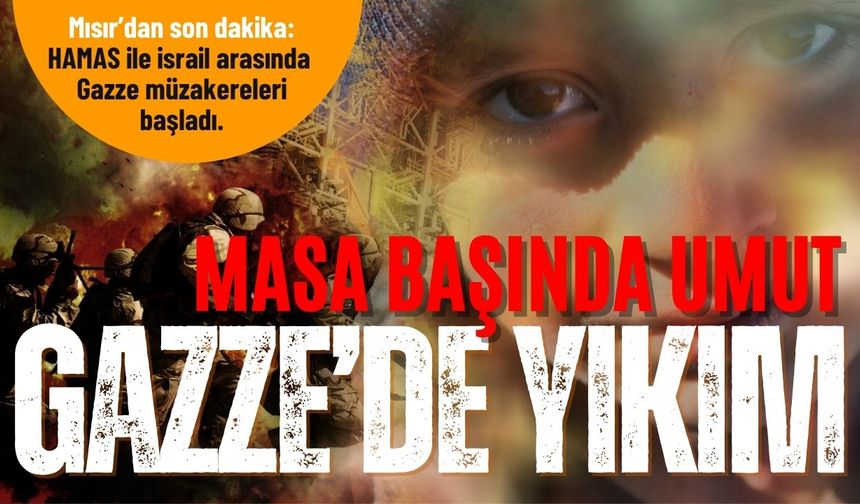 Masa Başında Umut, Gazze'de Yıkım: Ateşkes Görüşmeleri Başladı!