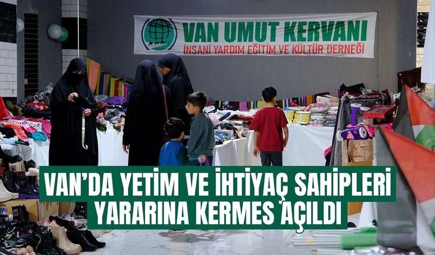 Van’da yetim ve ihtiyaç sahipleri yararına kermes açıldı