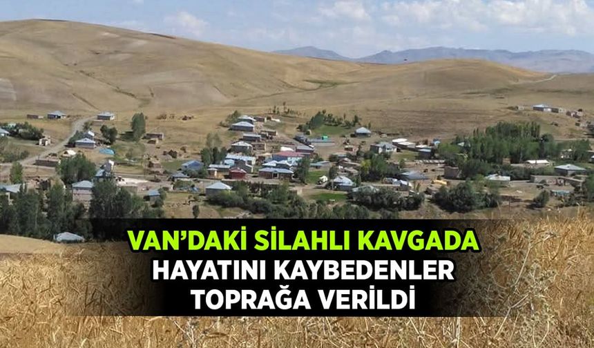 Van’daki silahlı kavgada hayatını kaybedenler toprağa verildi