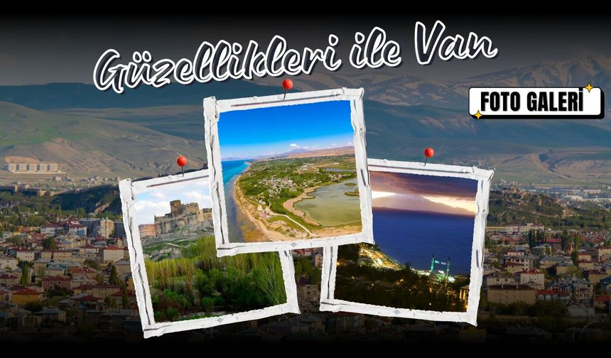 "Güzellikleri ile Van" fotoğrafları sosyal medyada