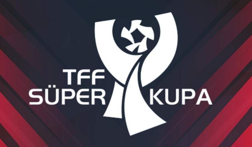 Süper Kupa yarı final ve final tarihleri açıklandı