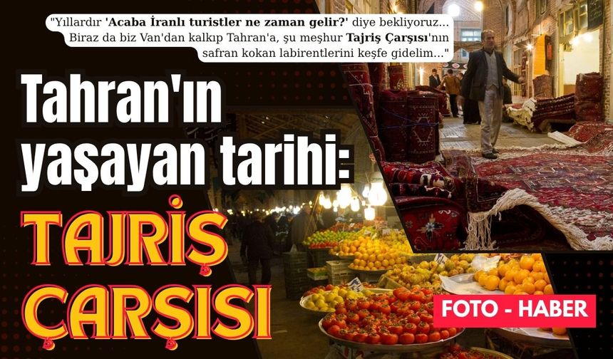 Tahran'ın yaşayan tarihi: Tajriş Çarşısı